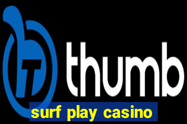 surf play casino